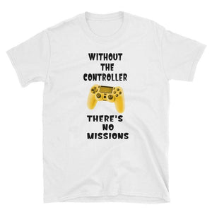 WITHOUT THE CONTROLLER THERE'S NO MISSIONS - HILLTOP TEE SHIRTS