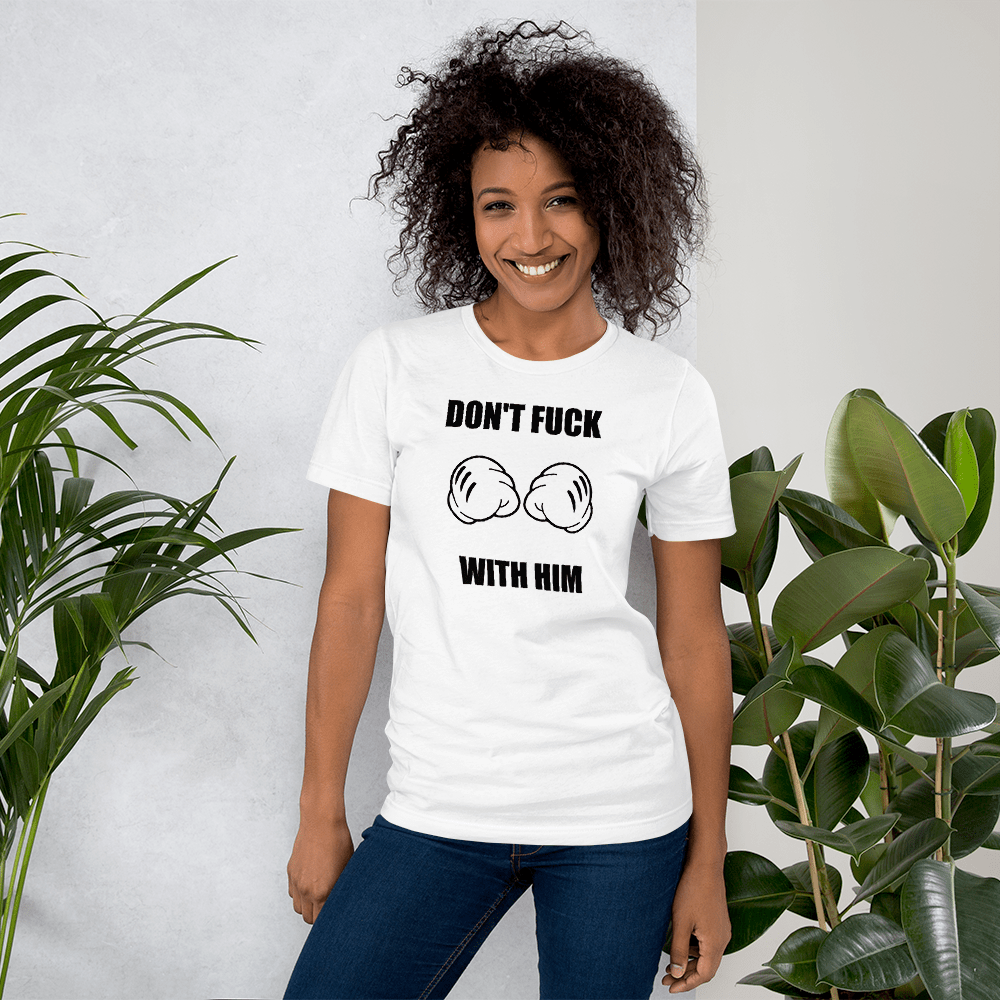 DON'T F*** WITH HIM - HILLTOP TEE SHIRTS