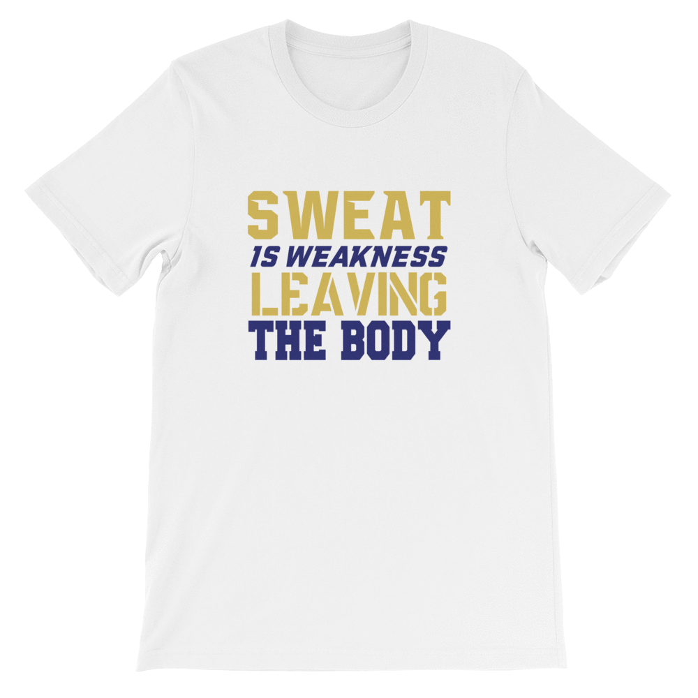 SWEAT IS WEAKNESS LEAVING THE BODY - HILLTOP TEE SHIRTS