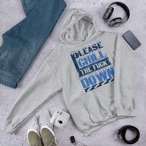 Hoodie PLEASE CHILL THE F**K DOWN - HILLTOP TEE SHIRTS