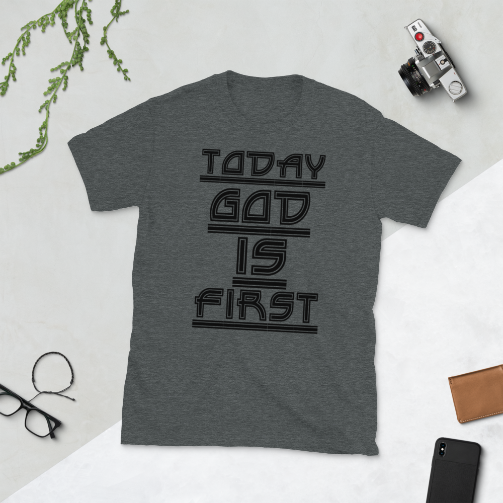 TODAY GOD IS FIRST - HILLTOP TEE SHIRTS