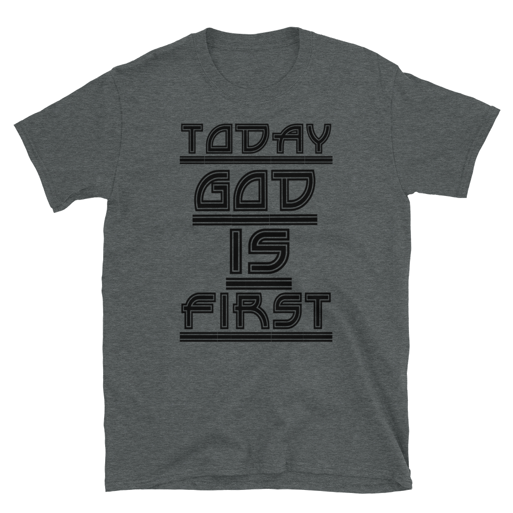 TODAY GOD IS FIRST - HILLTOP TEE SHIRTS