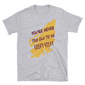 YOU'RE NEVER TOO OLD - HILLTOP TEE SHIRTS