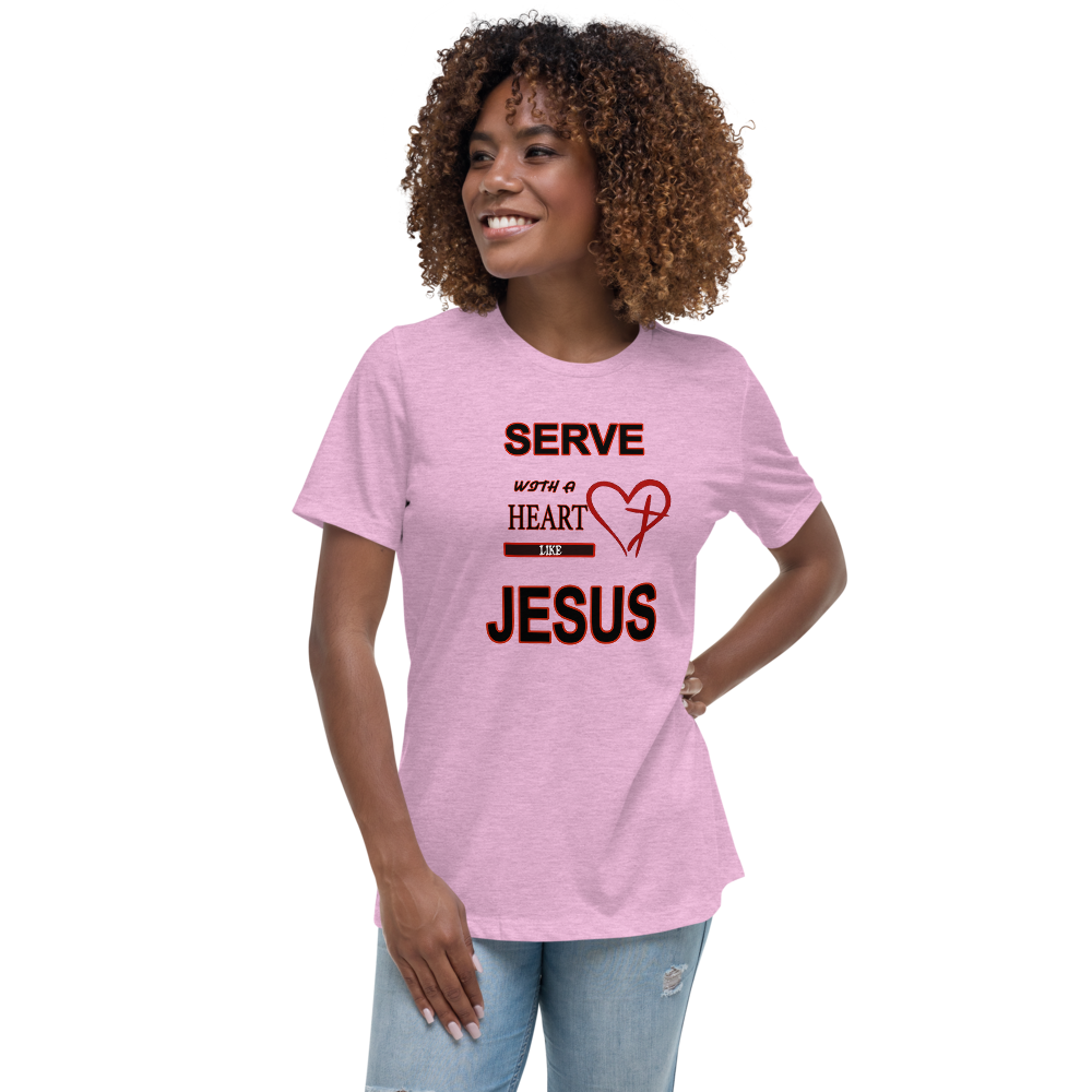 Women's Relaxed T-Shirt SERVE WITH A HEART LIKE JESUS #77 - HILLTOP TEE SHIRTS