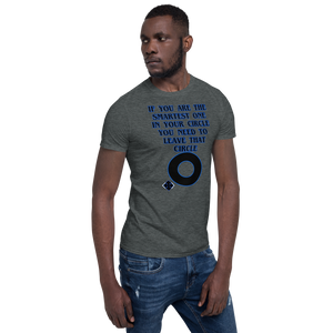 if you are the smartest one in your circle you need to leave that Circle #3 - HILLTOP TEE SHIRTS