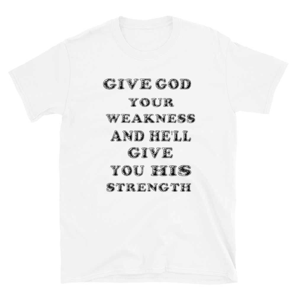 GIVE GOD YOUR WEAKNESS #13 - HILLTOP TEE SHIRTS
