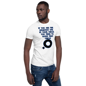 if you are the smartest one in your circle you need to leave that Circle #3 - HILLTOP TEE SHIRTS