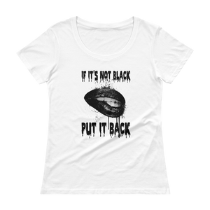 Ladies' Scoopneck T-Shirt (IF IT'S NOT BLACK PUT IT BACK) #9 - HILLTOP TEE SHIRTS