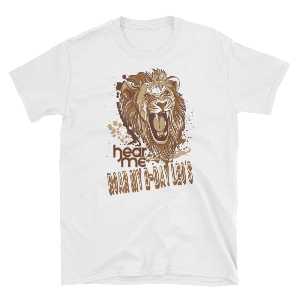 HEAR ME ROAR MY BDAY LEO'S - HILLTOP TEE SHIRTS