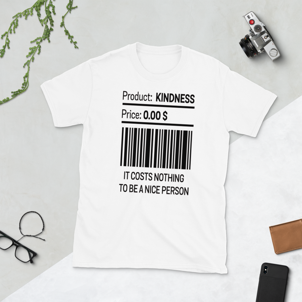PRODUCT: KINDNESS PRICE: 0.00 $ IT COSTS NOTHING TO BE A NICE PERSON #09 - HILLTOP TEE SHIRTS
