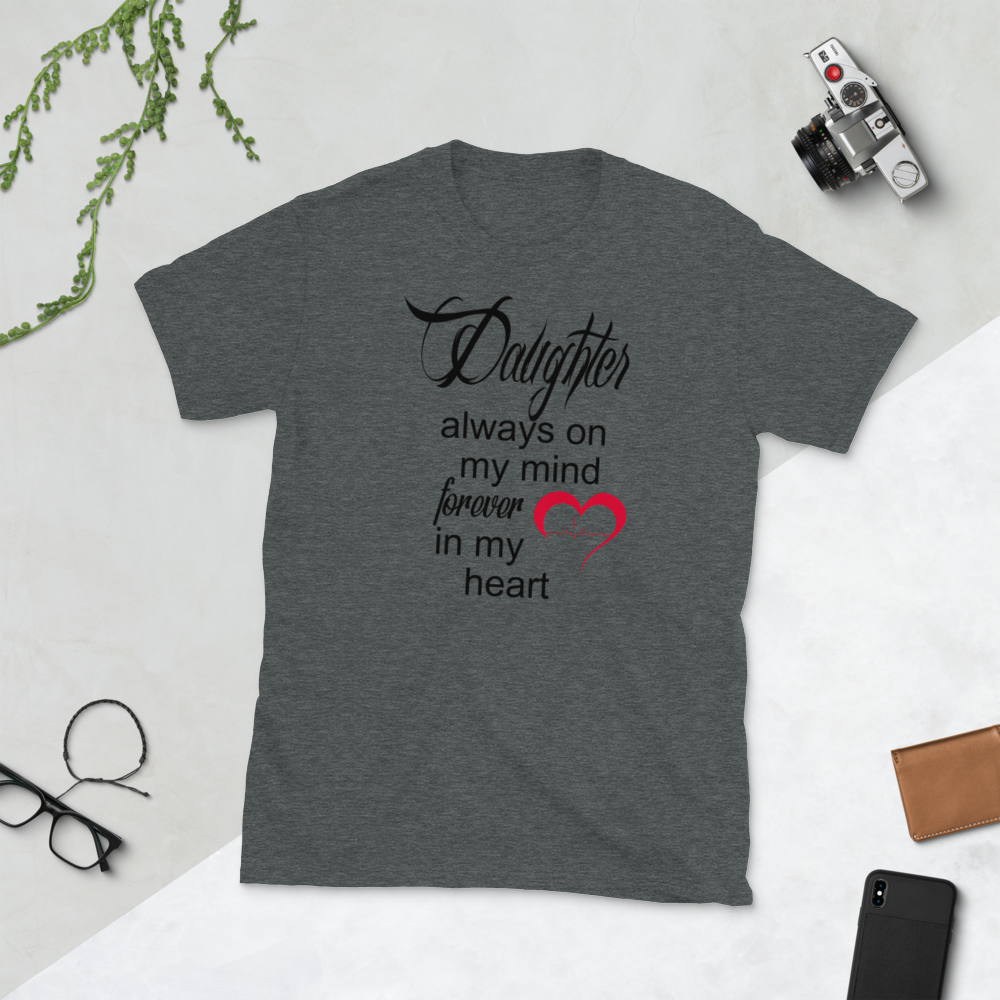 DAUGHTER ALWAYS ON MY MIND FOREVER IN MY HEART - HILLTOP TEE SHIRTS