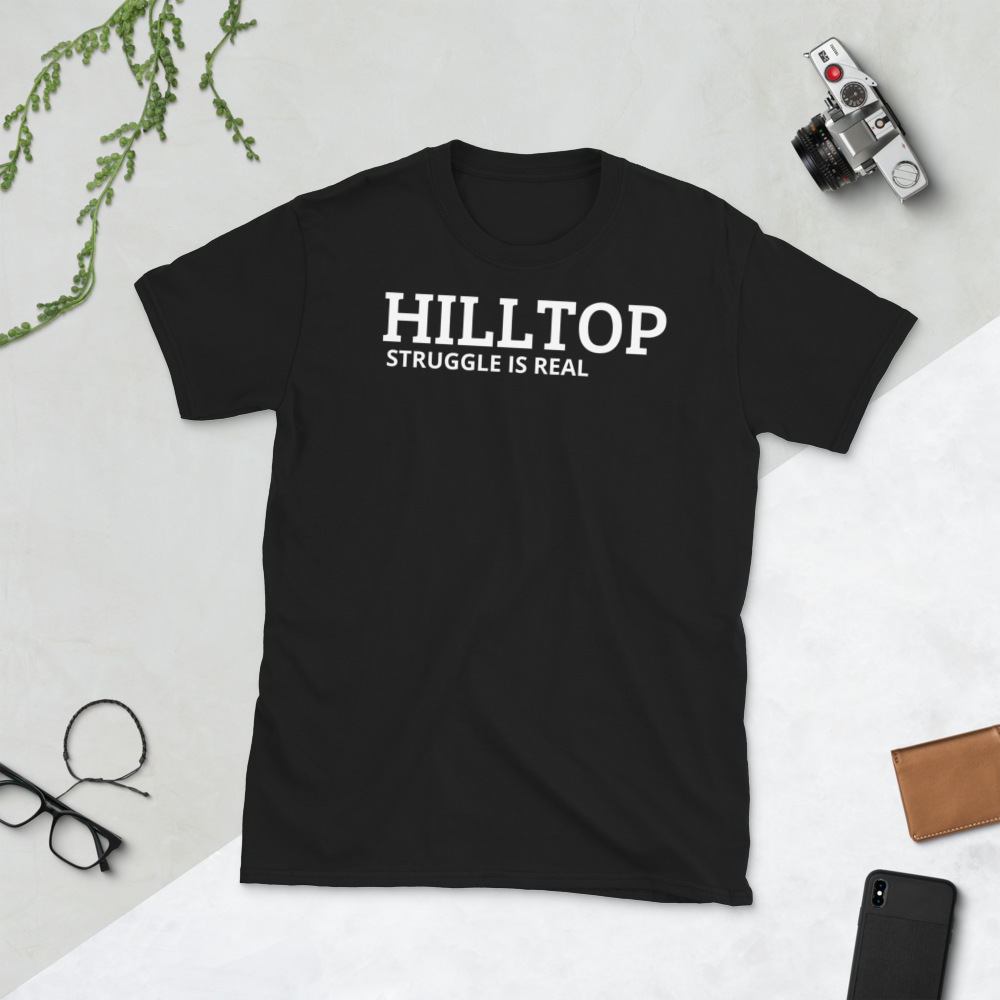HILLTOP struggle is real - HILLTOP TEE SHIRTS