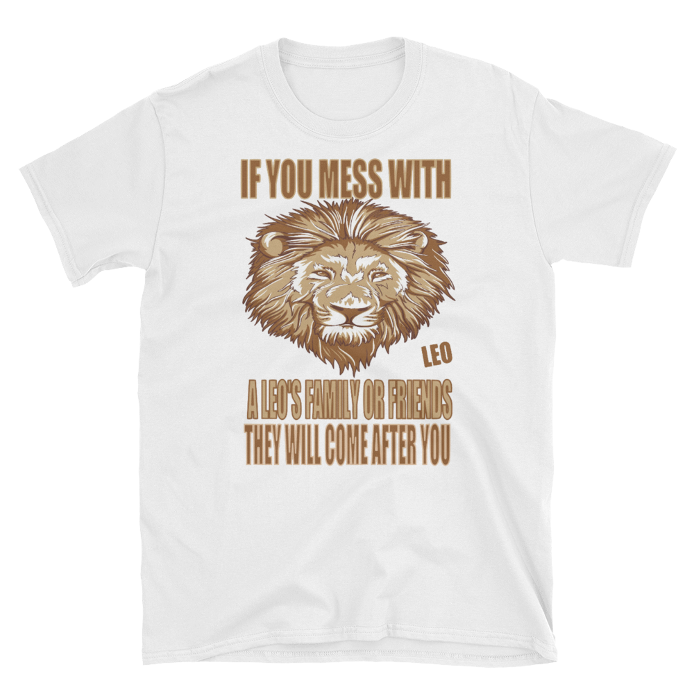 IF YOU MESS WITH A LEO'S - HILLTOP TEE SHIRTS