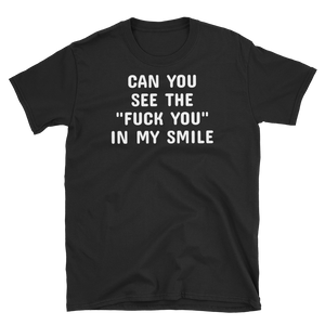 Can you see the f**** you in my smile - HILLTOP TEE SHIRTS