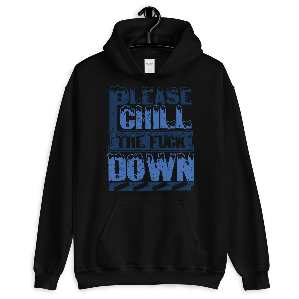 Hoodie PLEASE CHILL THE F**K DOWN - HILLTOP TEE SHIRTS
