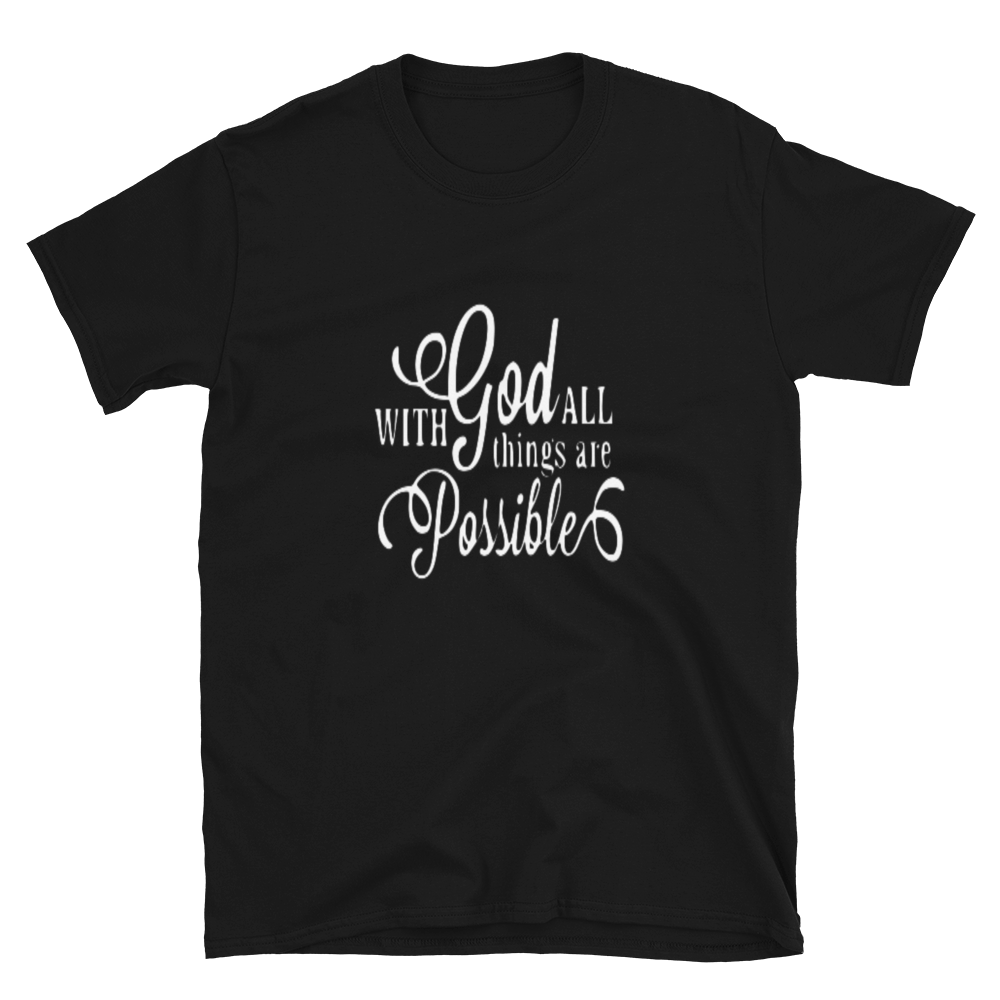WITH GOD ALL THINGS ARE POSSIBLE #D - HILLTOP TEE SHIRTS