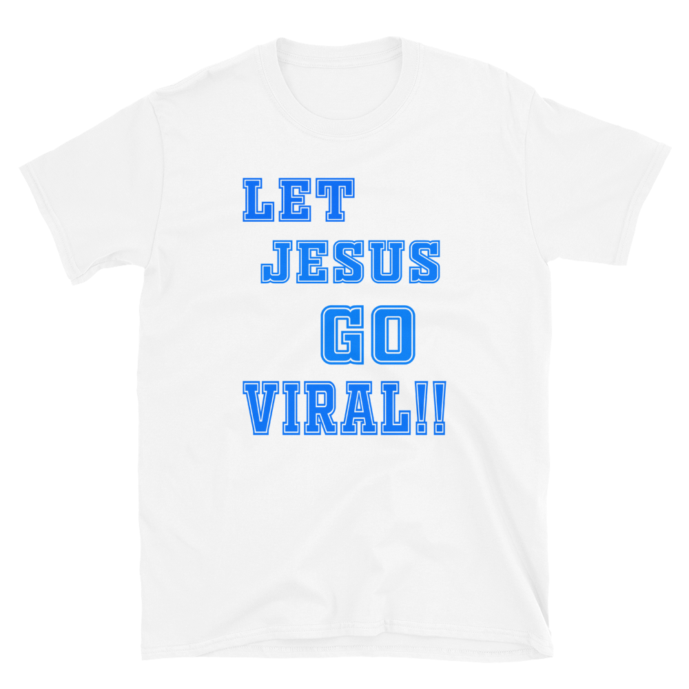 LET JESUS GO VIRAL!! #112 - HILLTOP TEE SHIRTS