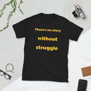 There's no story without struggle - HILLTOP TEE SHIRTS